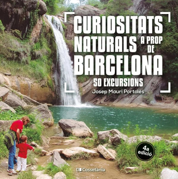 CURIOSITATS NATURALS A PROP DE BARCELONA. 50 EXCURSIONS 1