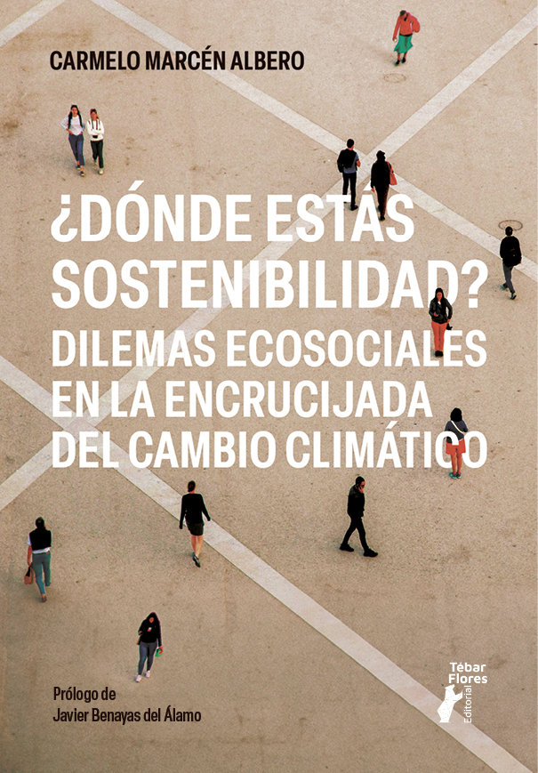 ¿DÓNDE ESTÁS SOSTENIBILIDAD? DILEMAS ECOSOCIALES EN LA ENCRUCIJADA DEL CAMBIO CLIMÁTICO 1
