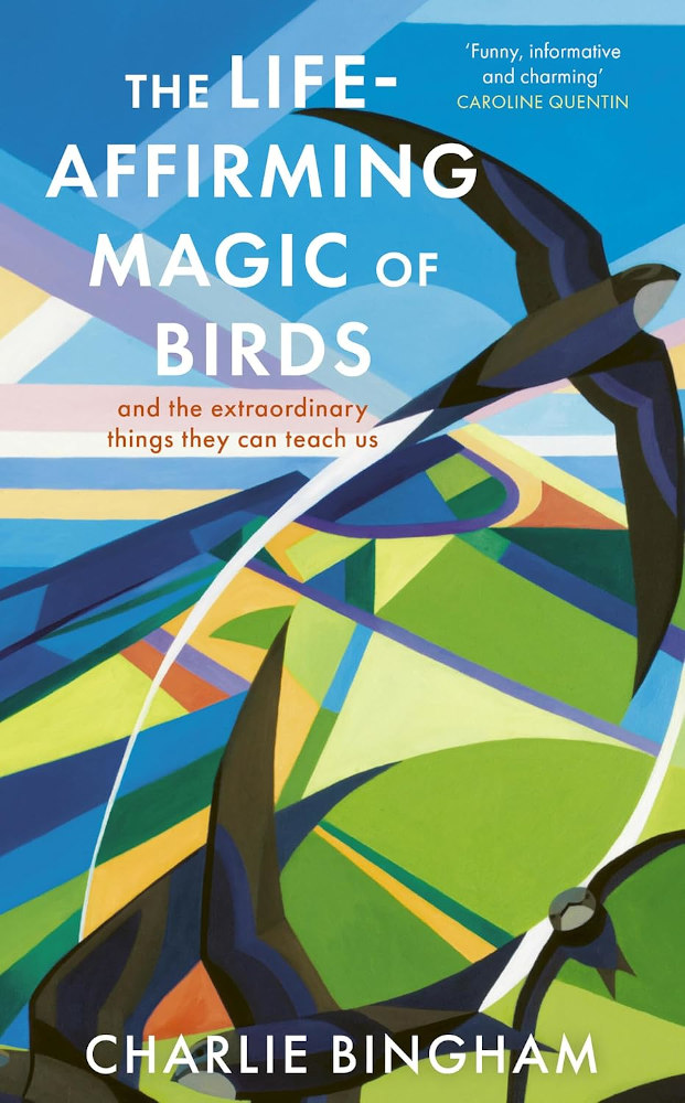 THE LIFE-AFFIRMING MAGIC OF BIRDS: AND THE EXTRAORDINARY THINGS THEY CAN TEACH US
