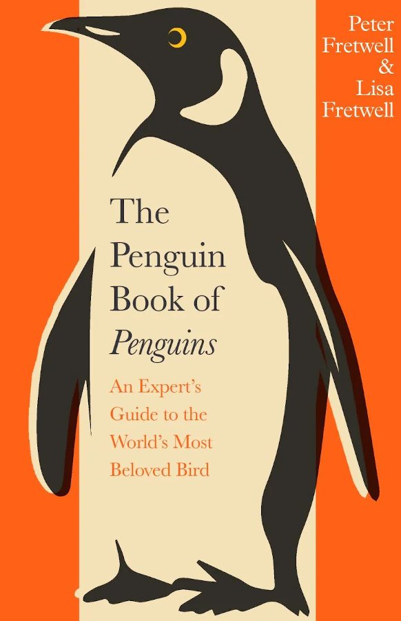 THE PENGUIN BOOK OF PENGUINS. AN EXPERT'S GUIDE TO THE WORLD'S MOST BELOVED BIRD