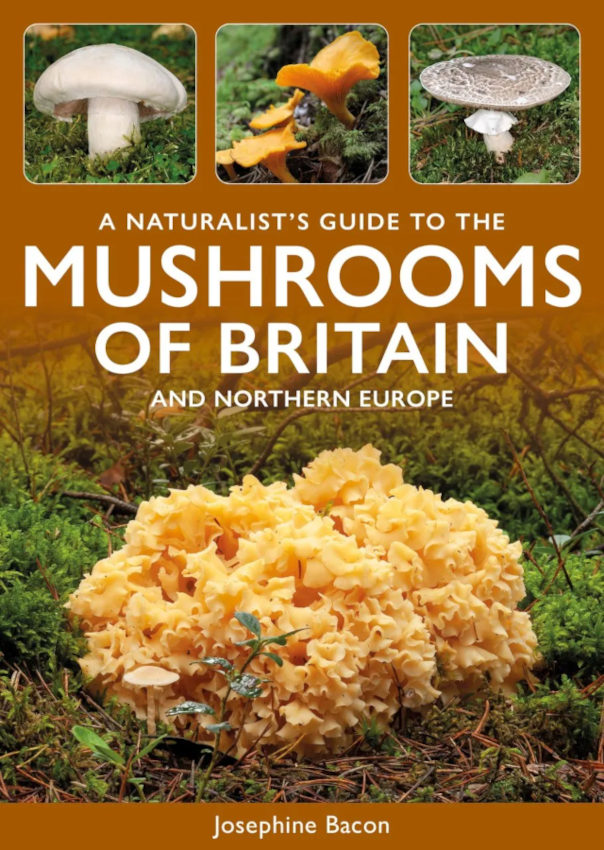 A NATURALIST'S GUIDE TO THE MUSHROOMS OF BRITAIN AND NORTHERN EUROPE