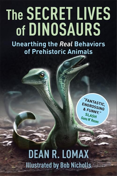 THE SECRET LIVES OF DINOSAURS UNEARTHING THE REAL BEHAVIORS OF PREHISTORIC ANIMALS 1