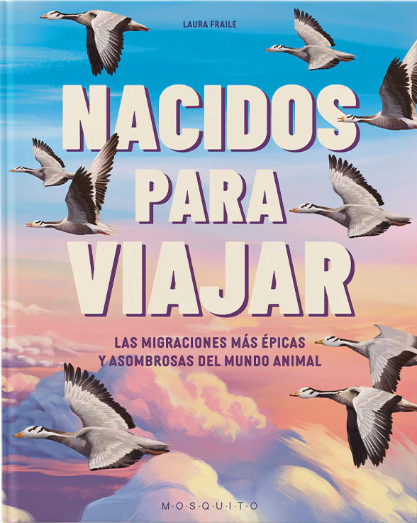 NACIDOS PARA VIAJAR. LAS MIGRACIONES MÁS ÉPICAS Y ASOMBROSAS DEL MUNDO ANIMAL 1