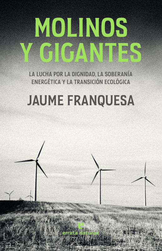 MOLINOS Y GIGANTES. LA LUCHA POR LA DIGNIDAD, LA SOBERANÍA ENERGÉTICA Y LA TRANSICIÓN ECOLÓGICA 1