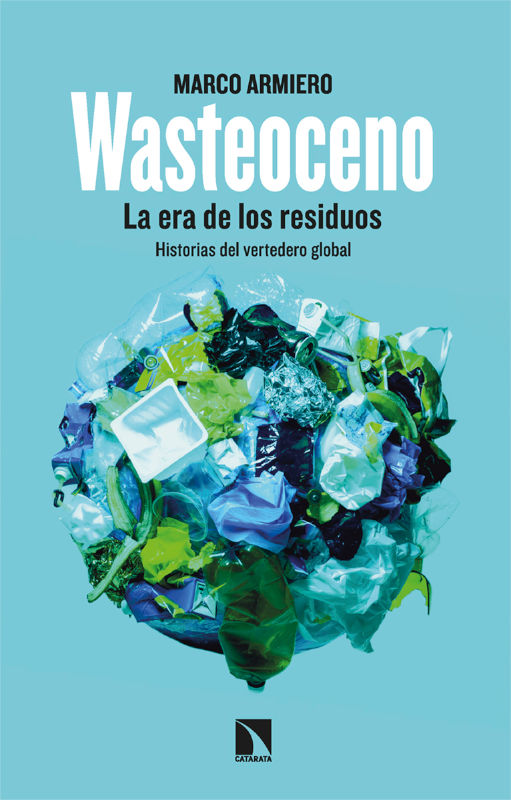 WASTEOCENO. LA ERA DE LOS RESIDUOS. HISTORIAS DEL VERTEDERO GLOBAL 1