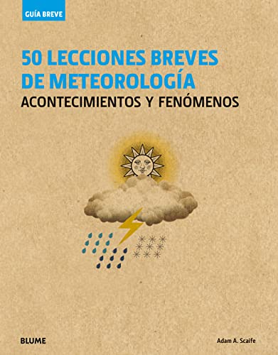 50 LECCIONES BREVES DE METEOROLOGÍA. ACONTECIMIENTOS Y FENÓMENOS 1