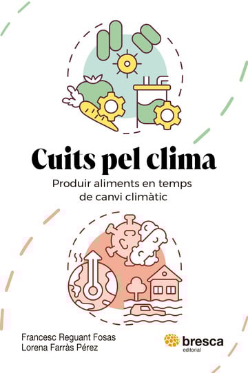 CUITS PEL CLIMA. PRODUIR ALIMENTS EN TEMPS DE CANVI CLIMÀTIC 1