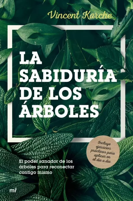 LA SABIDURÍA DE LOS ÁRBOLES. EL PODER SANADOR DE LOS ÁRBOLES PARA RECONECTAR CONTIGO MISMO 1