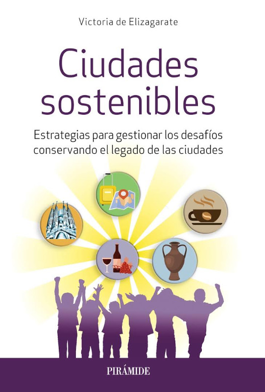 CIUDADES SOSTENIBLES. ESTRATEGIAS PARA GESTIONAR LOS DESAFÍOS CONSERVANDO EL LEGADO DE LAS CIUDADES 1