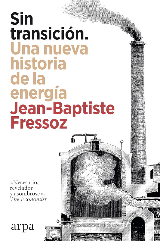 SIN TRANSICIÓN. UNA NUEVA HISTORIA DE LA ENERGÍA 1