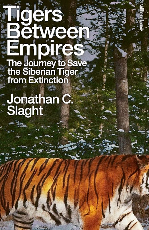TIGERS BETWEEN EMPIRES: THE JOURNEY TO SAVE THE SIBERIAN TIGER FROM EXTINCTION 1