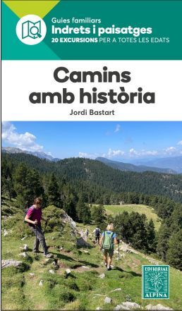 CAMINS AMB HISTÒRIA. 20 RUTES EXCEPCIONALS ARREU DE CATALUNYA 1