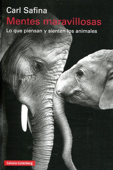 MENTES MARAVILLOSAS. LO QUE PIENSAN Y SIENTEN LOS ANIMALES 1