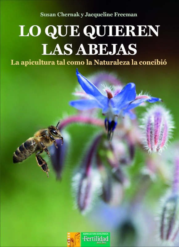LO QUE QUIEREN LAS ABEJAS. LA APICULTURA TAL COMO LA NATURALEZA LA CONCIBIÓ 1