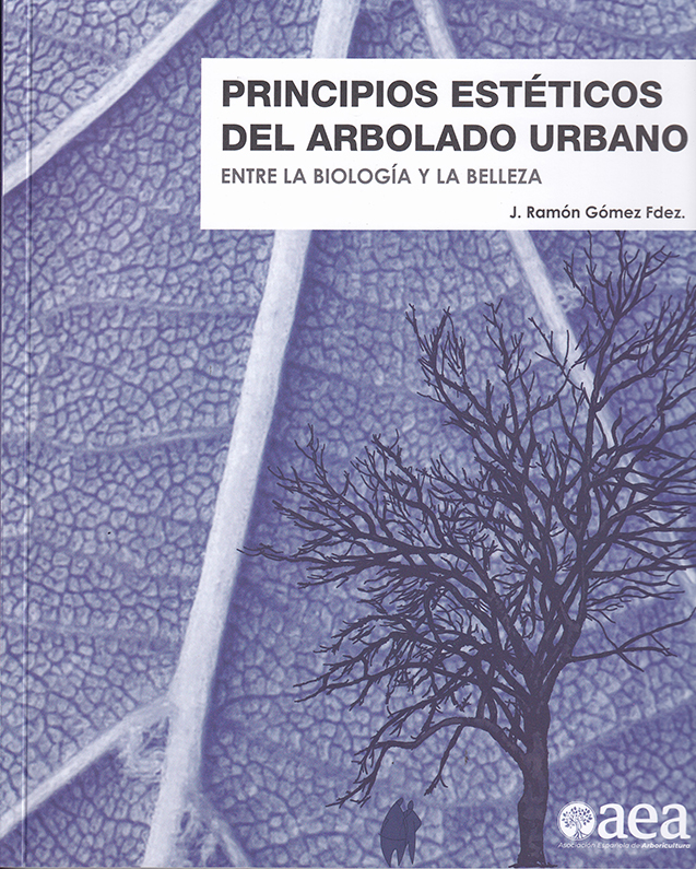 PRINCIPIOS ESTÉTICOS DEL ARBOLADO URBANO. ENTRE LA BIOLOGÍA Y LA BELLEZA 1