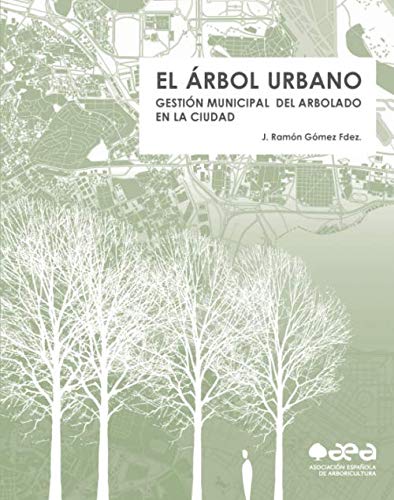 EL ÁRBOL URBANO. GESTIÓN MUNICIPAL DEL ARBOLADO URBANO EN LA CIUDAD 1