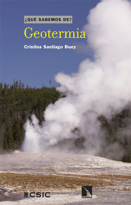 ¿QUÉ SABEMOS DE? GEOTERMIA. LA ENERGÍA RENOVABLE QUE NOS PROPORCIONA EL PLANETA TIERRA 1