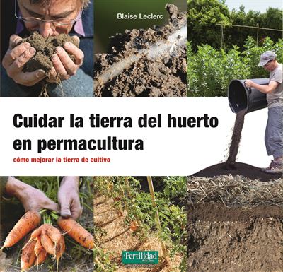 CUIDAR LA TIERRA DEL HUERTO EN PERMACULTURA. CÓMO MEJORAR LA TIERRA DE CULTIVO 1