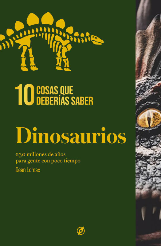 10 COSAS QUE DEBERÍAS SABER: DINOSAURIOS. 230 MILLONES DE AÑOS PARA GENTE CON POCO TIEMPO 1