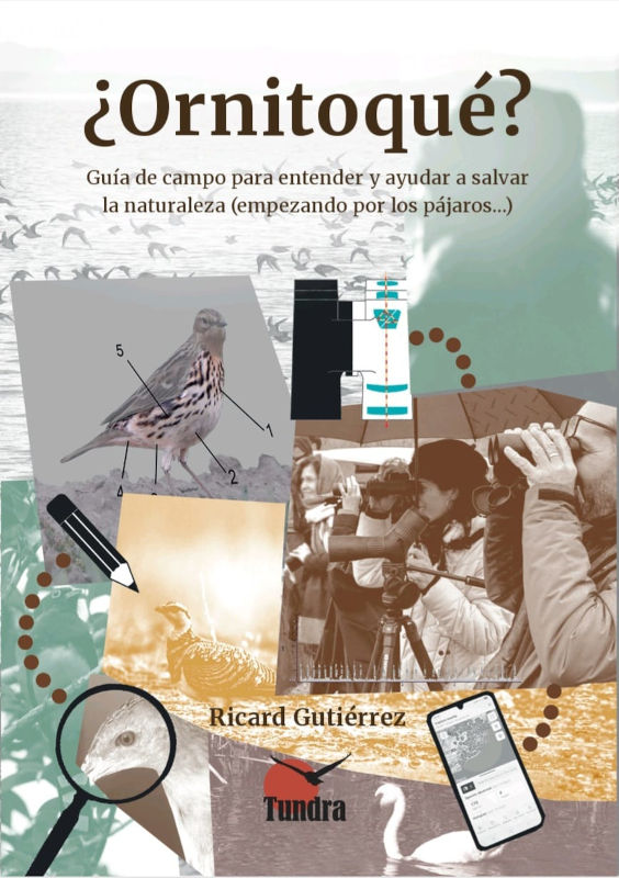 ¿ORNITOQUÉ? GUÍA DE CAMPO PARA ENTENDER Y AYUDAR A SALVAR LA NATURALEZA (EMPEZANDO POR LOS PÁJAROS...) 1