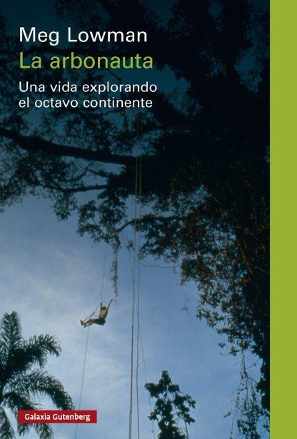 LA ARBONAUTA. UNA VIDA EXPLORANDO EL OCTAVO CONTINENTE 1