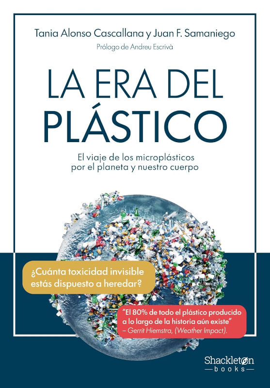 LA ERA DEL PLÁSTICO. EL VIAJE DE LOS MICROPLÁSTICOS POR EL PLANETA Y NUESTRO CUERPO 1