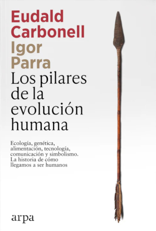 LOS PILARES DE LA EVOLUCIÓN HUMANA. ECOLOGÍA, GENÉTICA, ALIMENTACIÓN, TECNOLOGÍA, COMUNICACIÓN Y SIMBOLISMO. HISTORIA DE CÓMO LLEGAMOS A SER HUMANOS 1