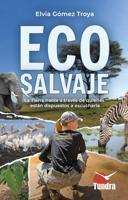 ECO SALVAJE. LA TIERRA HABLA A TRAVÉS DE QUIENES ESTÁN DISPUESTOS A ESCUCHARLA 1