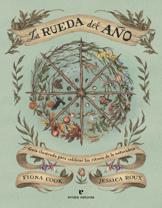 LA RUEDA DEL AÑO. GUÍA ILUSTRADA PARA CELEBRAR LOS RITMOS DE LA NATURALEZA 1