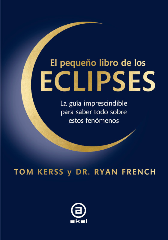 EL PEQUEÑO LIBRO DE LOS ECLIPSES. LA GUÍA IMPRESCINDIBLE PARA SABER TODO SOBRE ESTOS FENÓMENOS 1