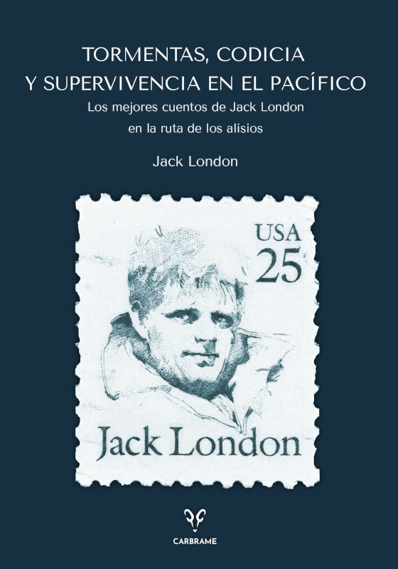 TORMENTAS, CODICIA Y SUPERVIVENCIA EN EL PACÍFICO. LOS MEJORES CUENTOS DE JACK LONDON EN LA RUTA DE LOS ALISIOS 1