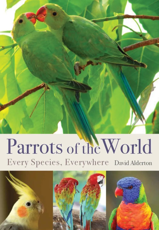 PARROTS OF THE WORLD: EVERY SPECIES, EVERYWHERE 1