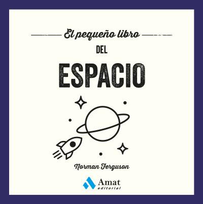 EL PEQUEÑO LIBRO DEL ESPACIO. DEL BIG BANG A LOS MISTERIOS DE MARTE: EXPLORA LOS SECRETOS DEL UNIVERSO 1