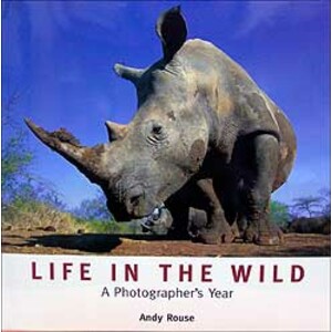LIFE IN THE WILD. A PHOTOGRAPHER'S YEAR