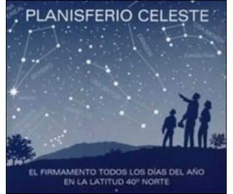 PLANISFERIO CELESTE. EL FIRMAMENTO TODOS LOS DÍAS DEL AÑO EN LA LATITUD 40º NORTE