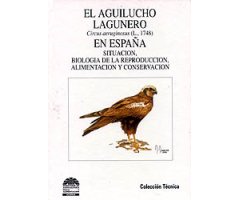 COLECCIÓN TÉCNICA. EL AGUILUCHO LAGUNERO (CIRCUS AERUGINOSUS l. 1748) EN ESPAÑA                                                                       