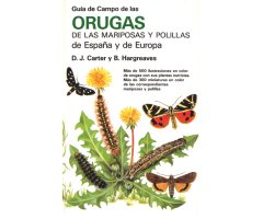 GUÍA DE CAMPO DE LAS ORUGAS DE LAS MARIPOSAS Y POLILLAS DE ESPAÑA Y EUROPA                                                                            