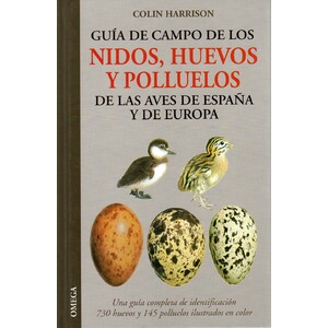 GUÍA DE CAMPO DE LOS NIDOS, HUEVOS Y POLLUELOS DE LAS AVES DE ESPAÑA Y EUROPA