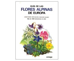 GUÍA DE LAS FLORES ALPINAS DE EUROPA. MÁS DE 1500 ILUSTRACIONES EN COLOR