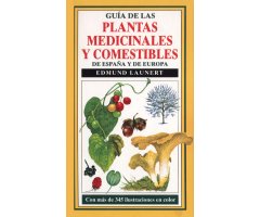 GUÍA DE LAS PLANTAS MEDICINALES Y COMESTIBLES DE ESPAÑA Y EUROPA