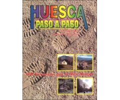 HUESCA PASO A PASO 100 INTINERARIOS POR EL ALTO ARAGÓN