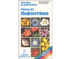 GRAN GUÍA DE LA NATURALEZA. PLANTAS DEL MEDITERRÁNEO. CÓMO RECONOCER E IDENTIFICAR LAS FANERÓGAMAS MÁS IMPORTANTES. 3ª ED.