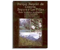 PARQUE NATURAL DE CAZORLA, SEGURA Y LAS VILLAS. GUÍA BOTANICO-ECOLOGICA