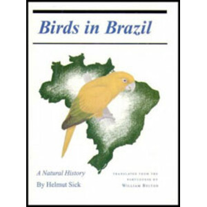 BIRDS IN BRAZIL. A NATURAL HISTORY