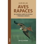 GUÍA DE LAS AVES RAPACES DE EUROPA, NORTE DE ÁFRICA Y PRÓXIMO ORIENTE