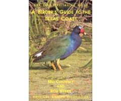 A BIRDER\'S GUIDE TO THE TEXAS COAST. ABA BIRDFINDING GUIDE                                                                                 