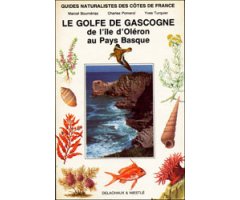 LE GOLFE DE GASCOGNE DE L'ILE D'OLERON AU PAYS BASQUE. GUIDE 6.