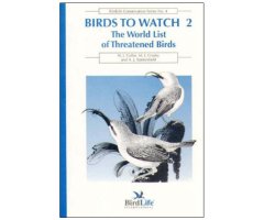 BIRDS TO WATCH 2. THE WORLD LIST OF THREATENED BIRDS