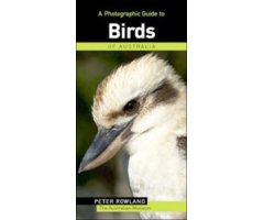 A PHOTOGRAPHIC GUIDE TO BIRDS OF AUSTRALIA