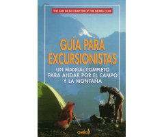 GUÍA PARA EXCURSIONISTAS. UN MANUAL COMPLETO PARA ANDAR POR EL CAMPO Y LA MONTAÑA                                                                     